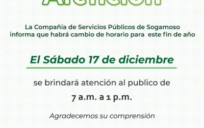 La Compañía de Servicios Públicos de Sogamoso informa que habrá cambio de horario para este fin de año